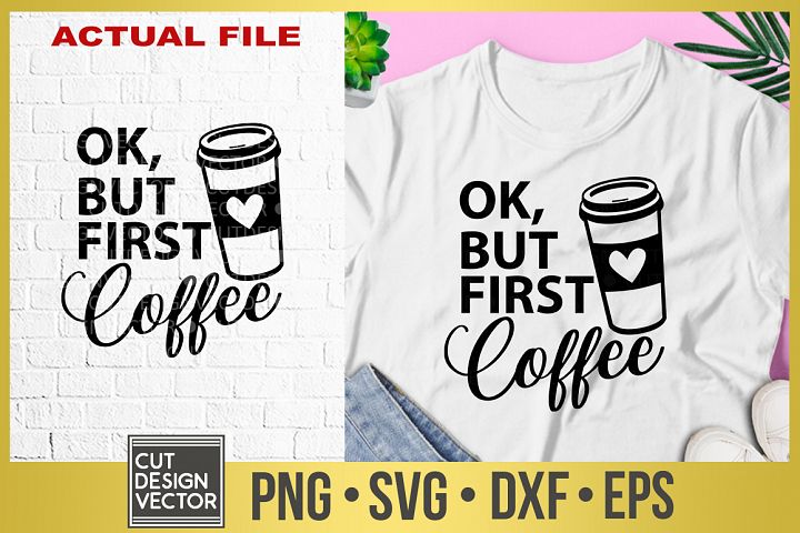 Ok But First Coffee Svg But First Coffee Svg 305741 Svgs Design Bundles 7836