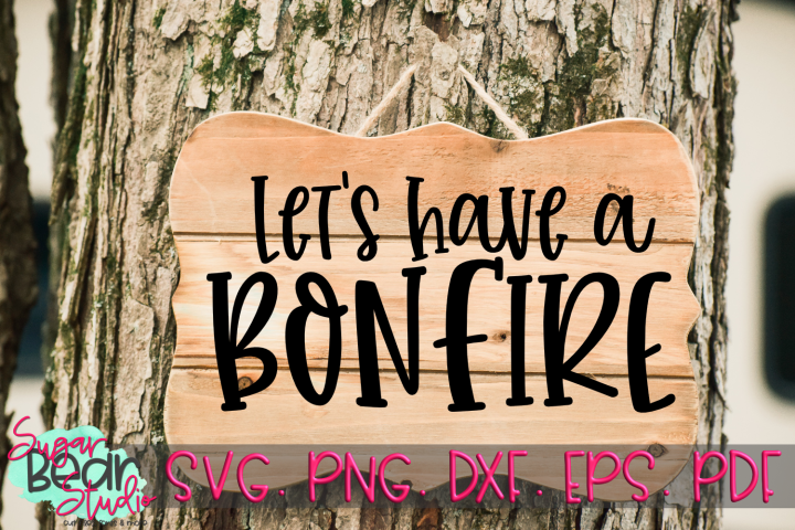 Download Free SVGs download - Let's Have A Bonfire - A Camping SVG ...