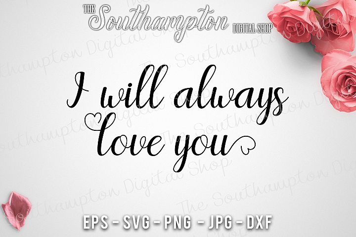 Download I Will Always Love You (78117) | SVGs | Design Bundles