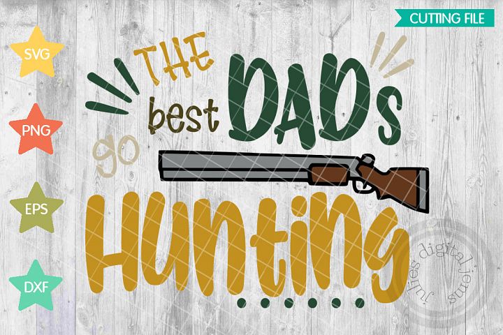 Best Dads go Hunting, Hunting svg, Dads Hunting buddy ...