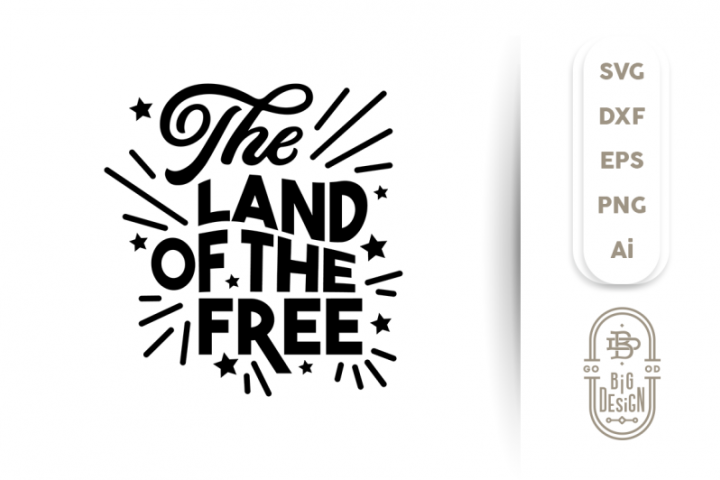 4th Of July Svg Cut File The Land Of The Free 282598 Svgs Design Bundles