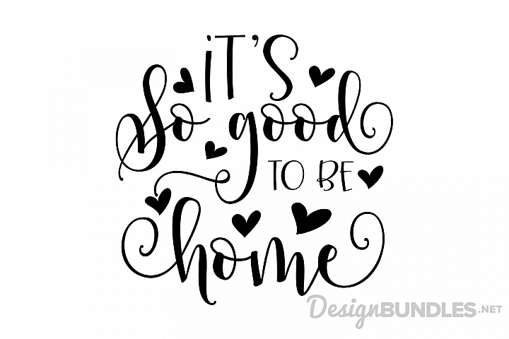 Free Svgs Download It S So Good To Be Home Free Design Resources