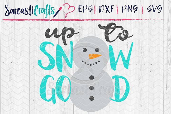 Free Free 189 Up To Snow Good Svg SVG PNG EPS DXF File