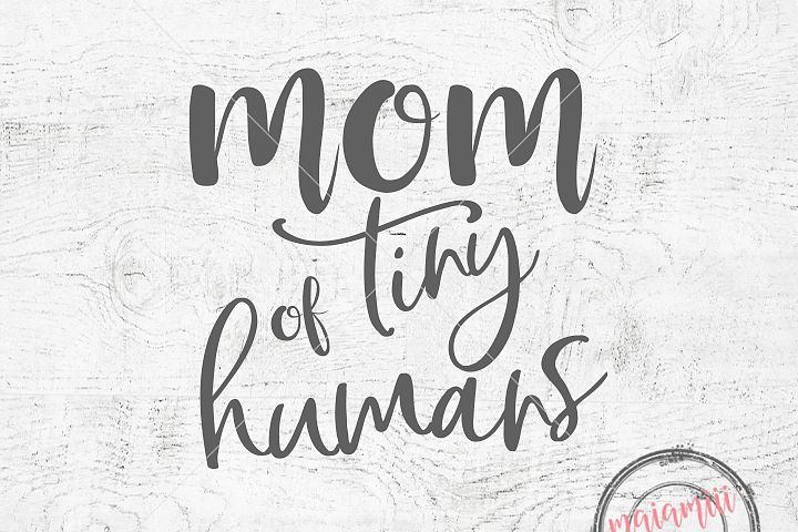 Download Mom Of Tiny Humans Svg Tiny Humans Cut File Mom Svg Mother ...