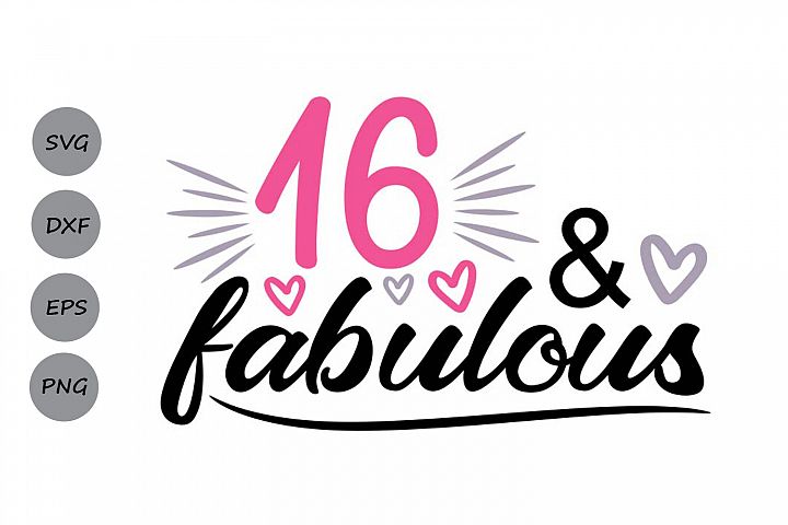 16 And Fabulous Svg, 16th Birthday Svg, Birthday Svg. (282359) | SVGs ...