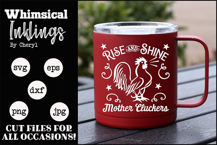 Download Rise And Shine Mother Cluckers SVG