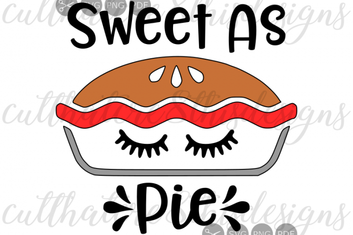 Sweet As Pie, Quotes, Sayings, Apparel Design, Cut File, SVG, PNG, PDF ...