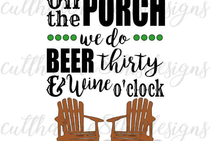 On The Porch We Do Beer & Wine, Summer, Drinks, Quotes, Sayings, Cut