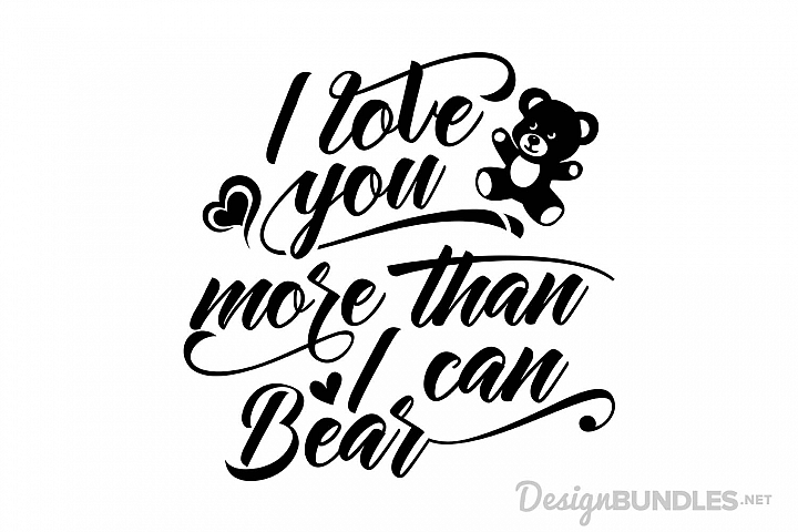 Download Free Svgs Download I Love You More Than I Can Bear Free Design Resources