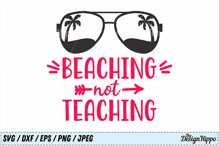 Download Teacher svg, Beaching not teaching svg, Summer svg, PNG ...