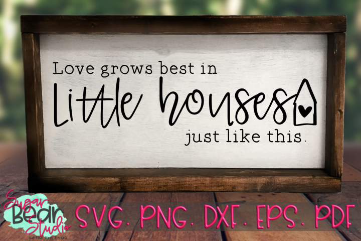 Download Love Grows Best in Little Houses - A Quote SVG (275555 ...