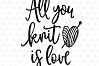 All you knit is love SVG, EPS, PNG, DXF (79295) | SVGs | Design Bundles